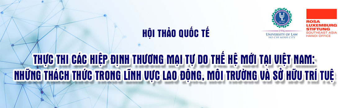 Thực thi FTA Thế hệ Mới tại Việt Nam: Lao động, Môi trường, SHTT